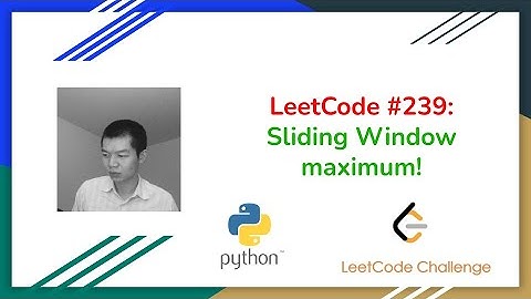 LeetCode Problem 239: Sliding Window Maximum!