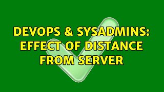 Celebrity DevOps & SysAdmins: Effect of distance from server (3 Solutions!!) Profile