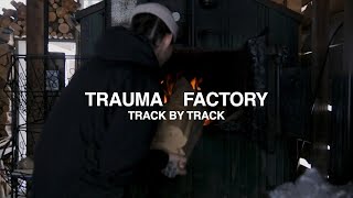 trauma factory - track by track