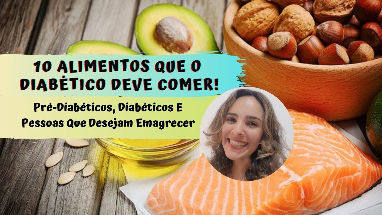 10 Alimentos Que O Diabético Deve Comer! - YouTube