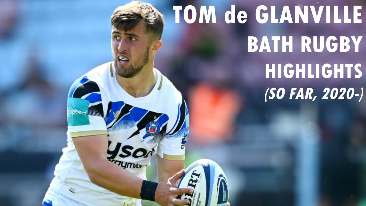 Tom Rugby Bath Tom de Glanville - Bath Rugby Highlights (So Far, 2020-) - YouTube