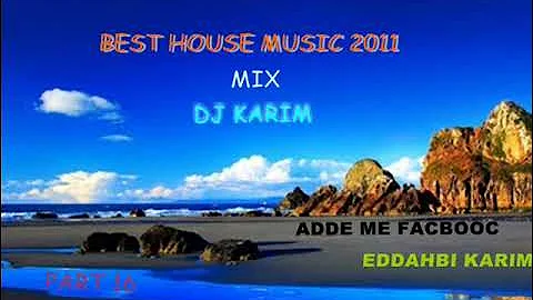 BEST HOUSE MUSIC 2011 PART 16 MIX DJ KARIM