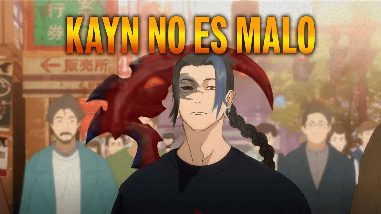 ¿ERES MALO POR JUGAR KAYN O KAYN ES MALO POR QUE LO JUEGAS TÚ?