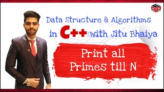 Print all Primes till N | Data Structure & Algorithms in C++
