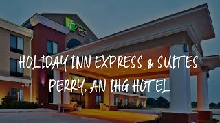Holiday Inn Express Suites Perry an IHG Hotel Review - Perry United States of America