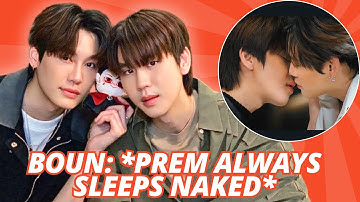 BounPrem | Boun Says Prem Has A Habit Of Sleeping Naked 😳🤭