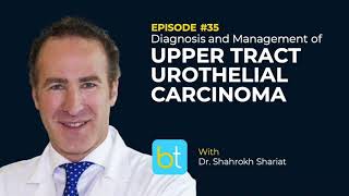 Upper Tract Urothelial Carcinoma w/ Dr. Shahrokh Shariat | BackTable Urology Podcast Ep. 35 Wealth