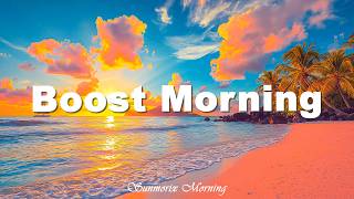 Boost Morning 🌞 Tropical Deep House 2026 | Feel Good Chillout House Music | Sunmorix Morning”