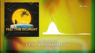 FEEL THIS MOMENT - DJ BROKENZ (BOOTLEG / REMIX)