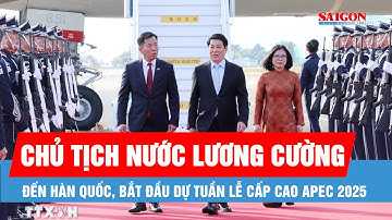 Chủ tịch nước Lương Cường đến Hàn Quốc, bắt đầu dự Tuần lễ cấp cao APEC 2025