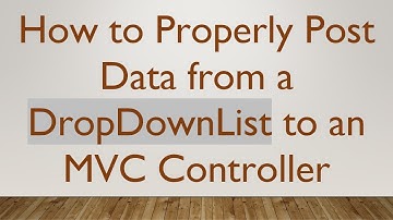 How to Properly Post Data from a DropDownList to an MVC Controller