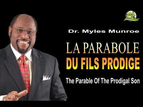 CETTE REVELATION VA REVOLUTIONNER TA VIE - LA PARABOLE DU FILS PRODIGE - DR. MYLES MUNROE/FRANCAIS