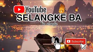 Selangke Ba -version Tem selangke ( lirik )