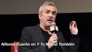 Alfonso Cuarón on Y Tu Mamá También