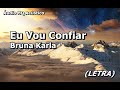 Eu Vou Confiar (LETRA) - Bruna Karla | HD