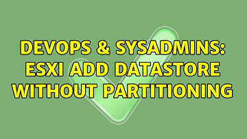 DevOps & SysAdmins: ESXi add datastore without partitioning