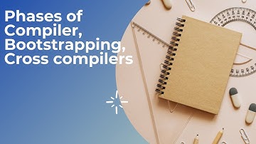 Lec 2: Phases of Compiler, Bootstrapping, Cross compilers