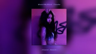 Watch Me Work ~ Tinashe ( Slowed + Reverb )