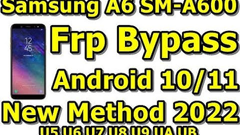 Samsung A6 SM-A600 U5 U6 U7 U8 U9 UA UB Frp Bypass Android 10/11 |New Method 2022