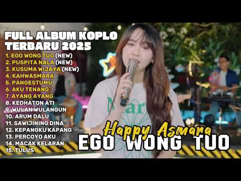 EGO WONG TUO - HAPPY ASMARA FULL ALBUM DANGDUT TERBARU 2025