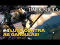 DARK SOULS REMASTERED - PARTE 4: GÁRGULAS, SOLAIRE E UM MISTÉRIO EM FIRELINK