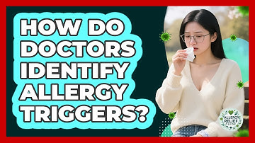 How Do Doctors Identify Allergy Triggers?