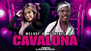 Cavalona - Melody & Mc Kekel (Lambada Remix By @viberemixtv .)