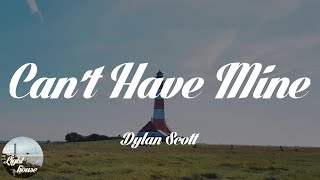 Dylan Scott - Can't Have Mine (Lyrics)