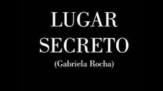 LUGAR SECRETO - GABRIELA ROCHA - LETRA