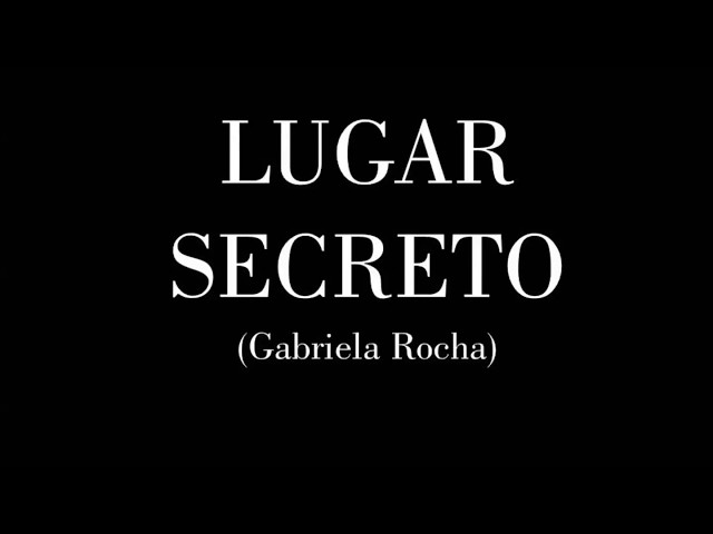 LUGAR SECRETO - GABRIELA ROCHA - LETRA class=