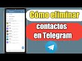 Cómo eliminar contactos en Telegram 2022 | Cómo eliminar el número de contacto de Telegram |