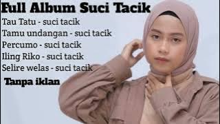 Full album Suci Tacik (tanpa iklan)  - Tau Tatu - suci tacik - Tamu undangan - suci tacik