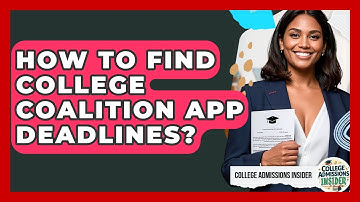 How To Find College Coalition App Deadlines? - College Admissions Insider