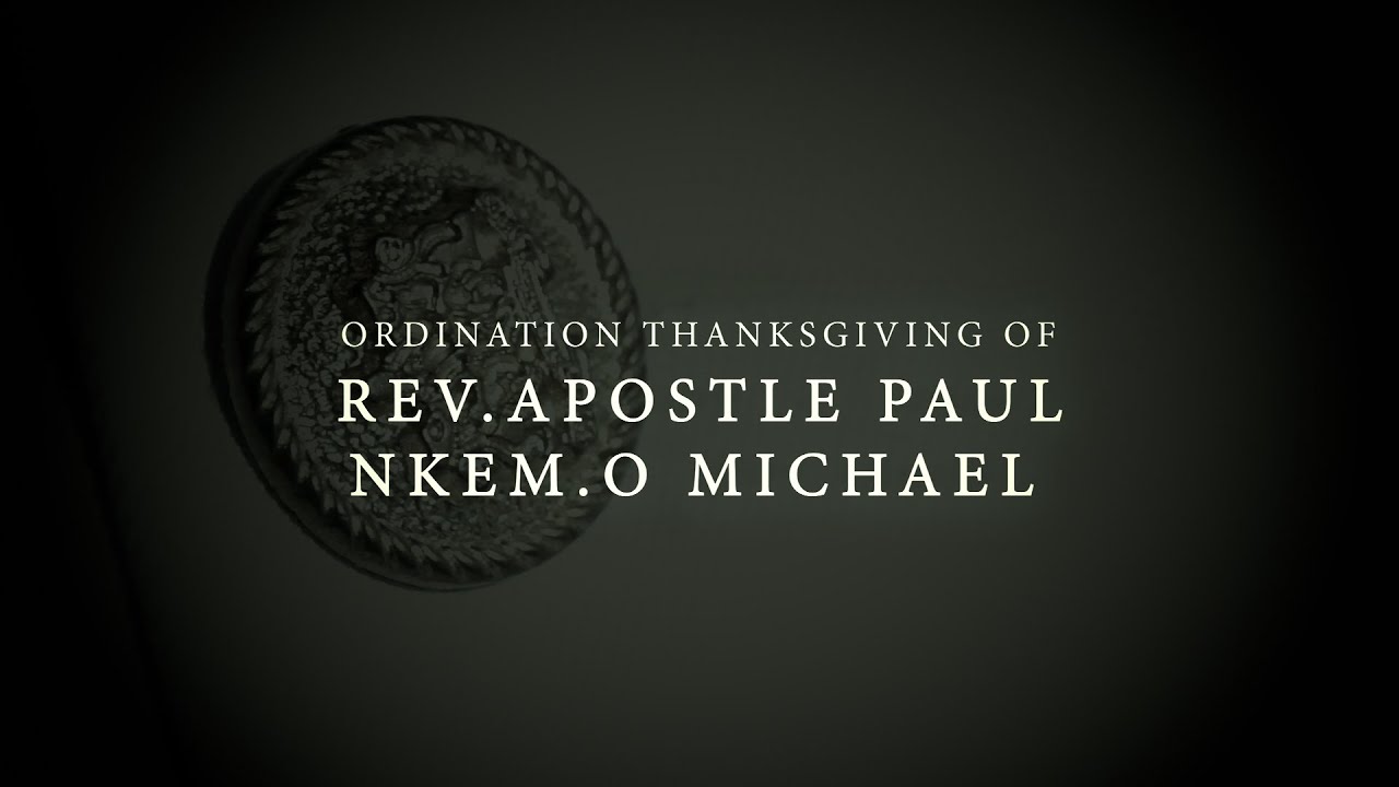 Rev. Apostel Paul Nkem.O Michael _ Apostleship Ordination Thanksgiving Ceremony_Trailer