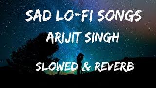 sad Lofi Songs Mashup Remix || sad Lofi Songs || [Slowed + Reverb] songs lofibeats slowedandreverb