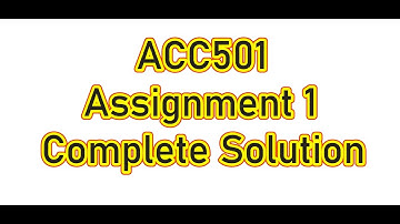 ACC501 Assignment Solution 1
