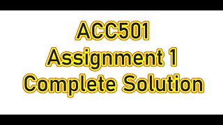 ACC501 Assignment Solution 1