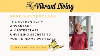 The Authenticity Advantage: A Masterclass Unveiling Secrets to Your Dreams with Ease