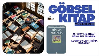 Görsel Ki̇tap Müzakeresi̇ Minima Moralia - T. Adorno