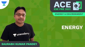 Energy | ACE ESE Prelims 2021 | General Studies | Saurabh Kumar Pandey  | Unacademy Ascend