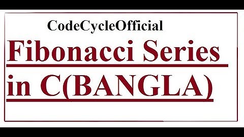 Fibonacci series | C Program |  Bangla Tutorial