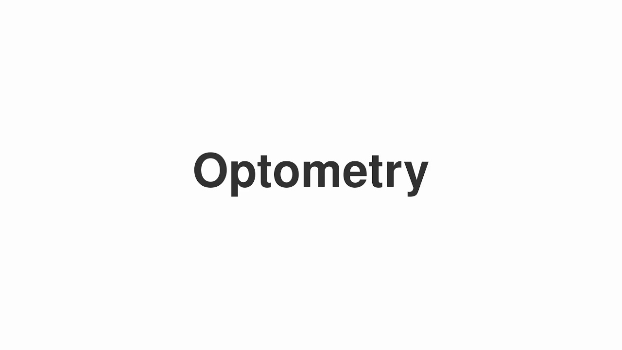 How to Pronounce "Optometry"