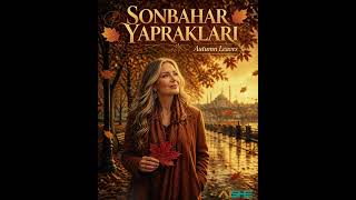 Sonbahar Yaprakları - Yılların Aşkını Anlatan En Derin Türkçe Slow Şarkı
