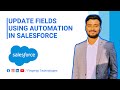 Update Fields Using Automation In Salesforce | Full Tutorial | 2026