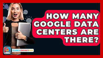 How Many Google Data Centers Are There? - SearchEnginesHub.com