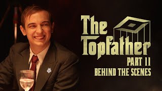 The Topfather 2 Behind the Scenes