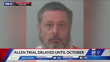 Richard Allen’s trial in Delphi murders case pushed back to October; defense withdraws request for s