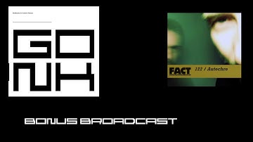 GONKCAST: An Autechre Podcast - Bonus Episode: FACT Mix 122 and Listener Emails