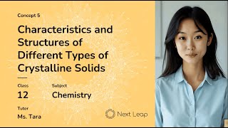 Characteristics and Structures of Different Types of Crystalline Solids | Class 12 Chemistry