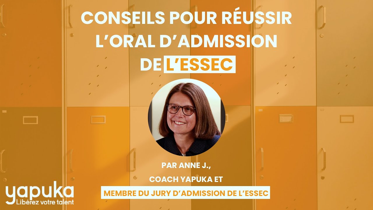Conseils pour réussir l'oral d'admission de l'ESSEC | Anne J., coach Yapuka